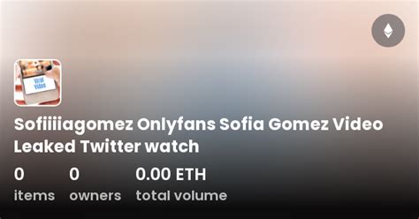 sofiiiiagomez leaked|Sofia Gomez Ppv Onlyfans Leak Busty Big Tits Video